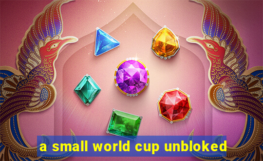 a small world cup unbloked